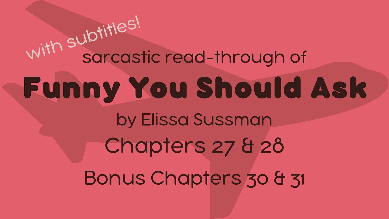 Book Snark: Funny You Should Ask, Chapters 27 & 28, Bonus Chapters 30 & 31