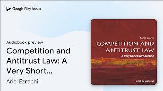 Competition and Antitrust Law: A Very Short… by Ariel Ezrachi · Audiobook preview