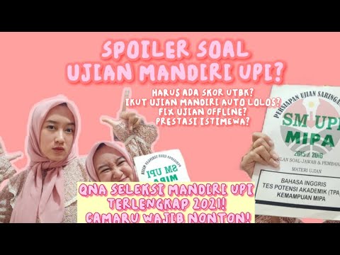 Terlengkap Informasi Seleksi Mandiri Universitas Pendidikan Indonesia Upi 2021 Spoiler Soal Sm Youtube