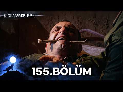 Kurtlar Vadisi Pusu | 155. Bölüm | Yüksek Görüntü Kalitesi