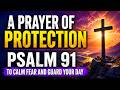 A Prayer of Protection — Psalm 91 to Calm Fear and Guard Your Day