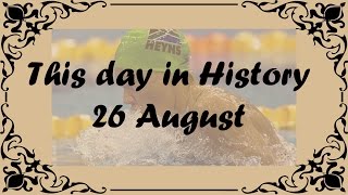 26 August - This day in history