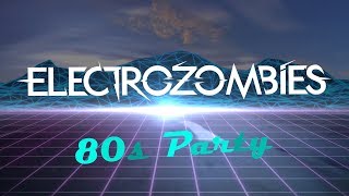 Electrozombies - 80S Party Music Video Mix