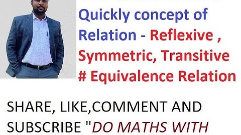 Learn Quickly concept of Relation - Reflexive , Symmetric, Transitive # Equivalence Relation
