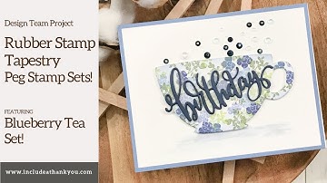A Cup of Tea! | Rubber Stamp Tapestry | Blueberry Tea Peg Stamp Set | Add Background to Shaped Dies!