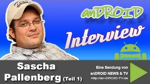 anDROID TV - Interview mit Sascha Pallenberg (Deutsch - German) [Teil 1]