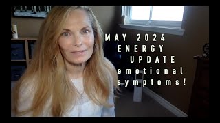 Energy Update May 2024. Emotional symptoms! Powerful energetic transition. What you need to know.