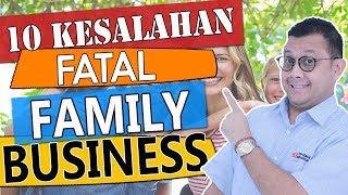 10 KESALAHAN FATAL FAMILY BUSINESS | MENGAPA HANYA 3% BERTAHAN SAMPAI GENERASI KE-4?