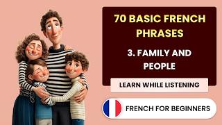 70 Basic French Phrases and Words - 3. Family and People (Passive Learning)