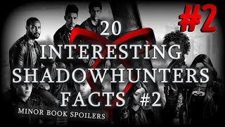 20 Interesting Shadowhunters Facts #2 | (minor book spoilers)