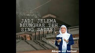 #Almagfurlah #AbuyaUciTurtusi jadi jalma kaya sing sadar! -Abuya Uci