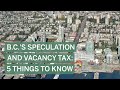 B.C.&#39;s Speculation and Vacancy Tax: 5 things to know