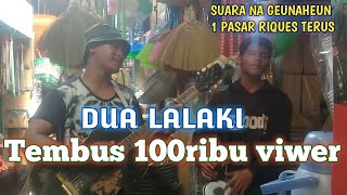 Woow😱 👉Dua Lalaki viral👈 ||pengamen pasar suara emas, live di pasar daerah bandung pangalengan