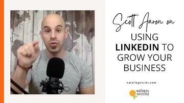 Using LinkedIn to Grow Your Business - with Scott Aaron