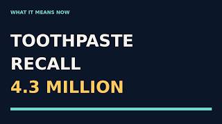 4.3 MILLION Toothpaste Tubes Recalled — Check Your Bathroom Cabinet