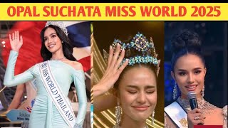 Opal Suchata Miss World 2025 | Miss Thailand Opal Suchata Crowned Miss World 2025,