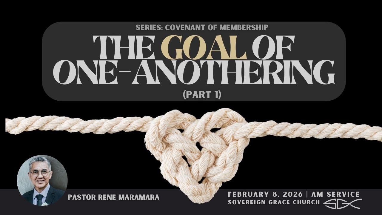 The Goal of One-Anothering (Part 1) - Ptr. Rene Maramara