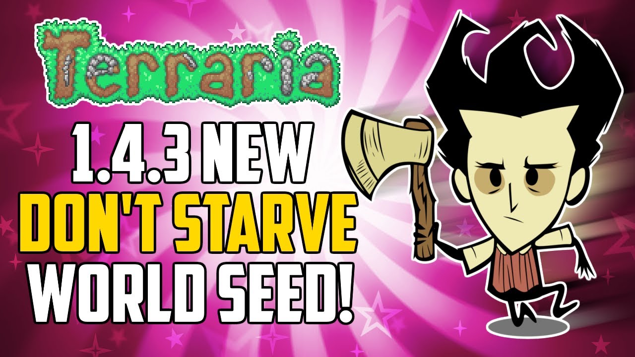 Terraria 1.4.3 DON'T STARVE new WORLD SEED! 