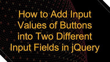 How to Add Input Values of Buttons into Two Different Input Fields in jQuery