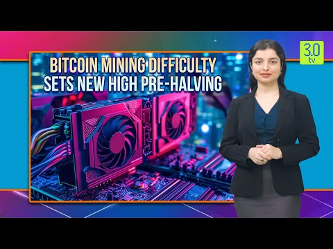 Bitcoin Mining Difficulty Sets New High Pre-Halving | Web3 | 3.0 TV
