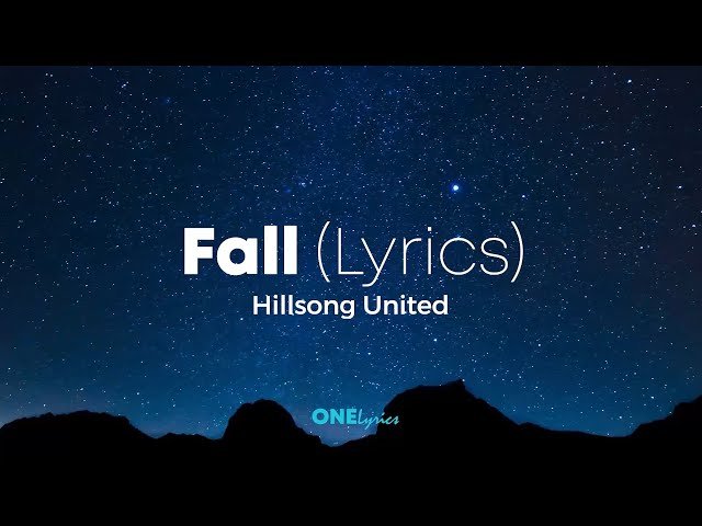 FALL - Hillsong United - Lyrics class=