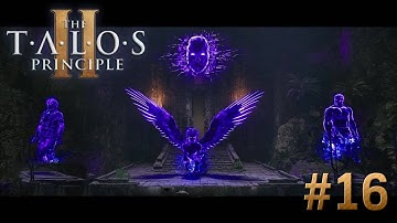 The Talos Principle 2 - Ep 16 - Final Decision