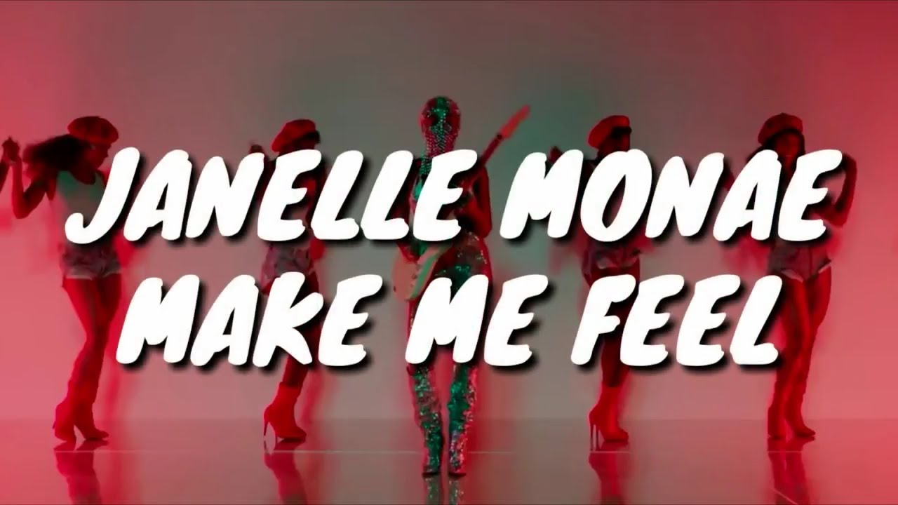 Janelle Monae Make Me Feel Lyrics Youtube