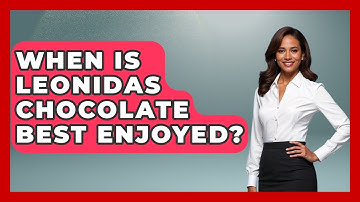 When Is Leonidas Chocolate Best Enjoyed? - Exploring The Benelux