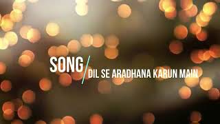 Dil se aradhana karu mai jesus hindi Lyrics song