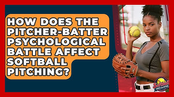 How Does The Pitcher-batter Psychological Battle Affect Softball Pitching?