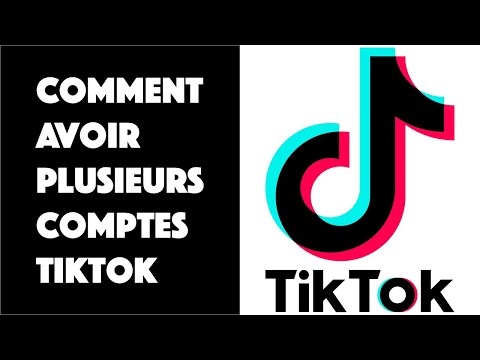 Comment avoir plusieurs comptes TikTok ? (créer 2 comptes TikTok)