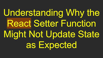 Understanding Why the React Setter Function Might Not Update State as Expected