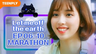 Marathon Episodes | Let me off the earth | EP.06~EP.10 (Click CC for ENG sub)