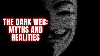 What you didn't know about the DARK WEB |  Myths vs Facts of the dark web