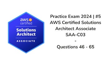 Practice Exam 2024 #5 | AWS Certified Solutions Architect Associate | SAA-C03 | Question 46-65
