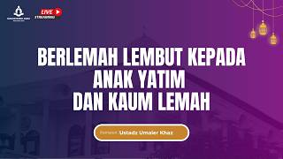 Being Gentle To Orphans And The Weak  Ustadz Umaier Khaz
