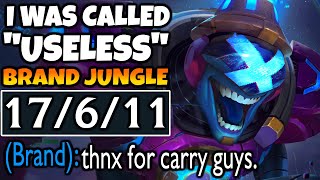 Being called "useless" as I hard carry the game as Brand Jungle