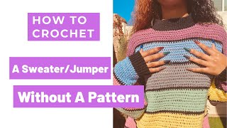 How To Crochet A Sweater/Jumper Without Using A Pattern