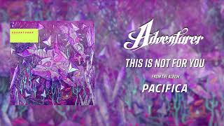 Adventurer-This Is Not For You
