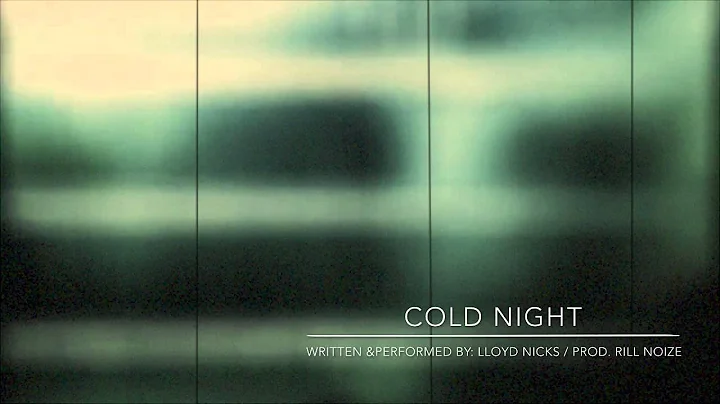 Cold Night By: Lloyd Nicks