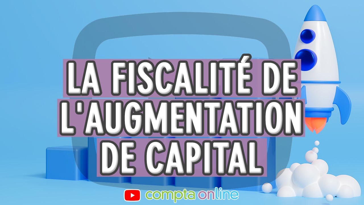 La fiscalité de l'augmentation de capital