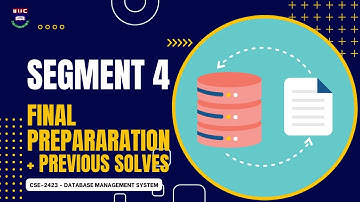 CSE-2423 (DBMS) Final Preparation | Segment 4 + Previous Solves | IIUC CSE