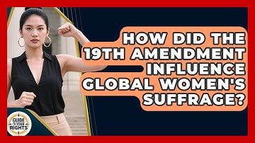 How Did The 19th Amendment Influence Global Women