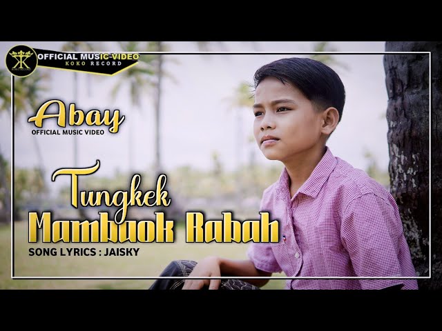 Tungkek Mambaok Rabah - ABAY (Official Music Video) class=