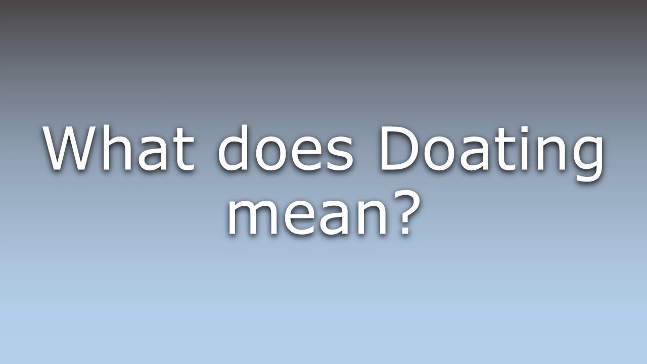 What does Doating mean? - YouTube