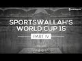 Sportswallahs world cup 15 part iv