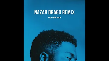 Khalid, Disclosure - Know Your Worth (Nazar Drago Remix)
