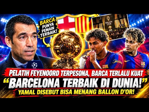 alfabetslot x autoslot168 - 🔴“BARCELONA TERBAIK DI DUNIA‼️” PELATIH FEYENOORD TERDIAM, YAMAL DISEBUT BISA MENANG BALLON D’OR‼️