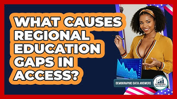What Causes Regional Education Gaps In Access? - Demographic Data Answers