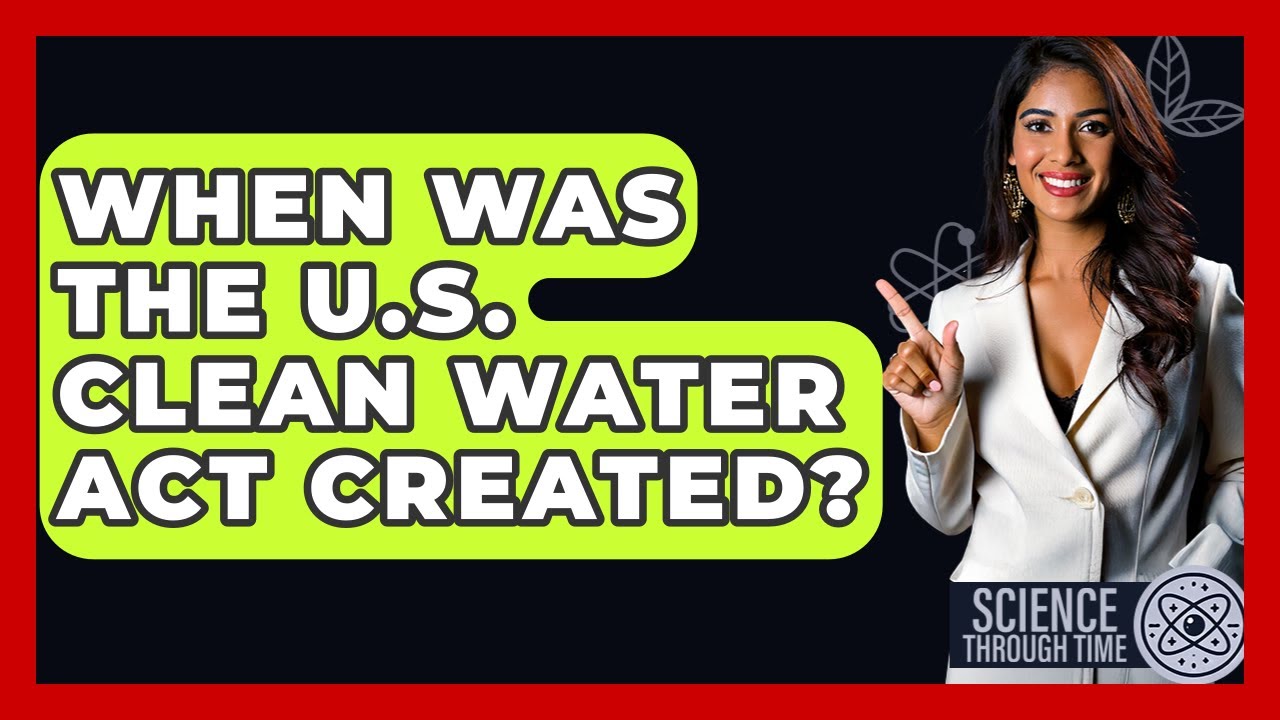 When Was The U.S. Clean Water Act Created? - Science Through Time